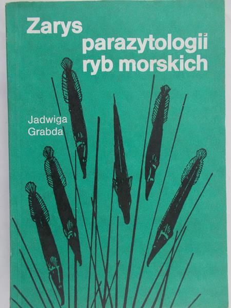 Grabda Jadwiga - Zarys parazytologii ryb morskich