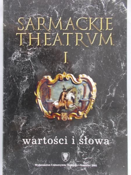 Ocieczek Renarda (red.) - Sarmackie Theatrum I. Wartości słowa