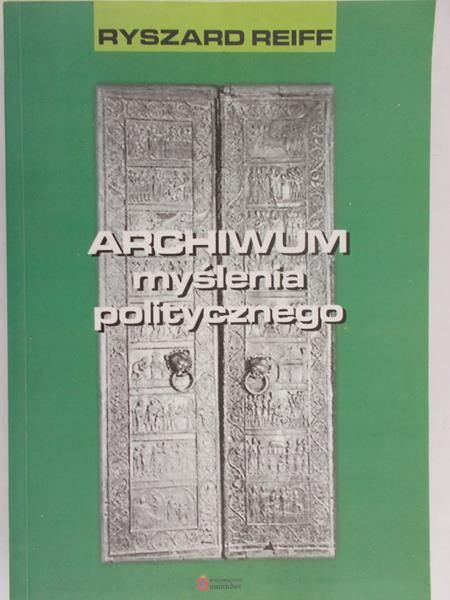 Reiff Ryszard - Archiwum myślenia politycznego