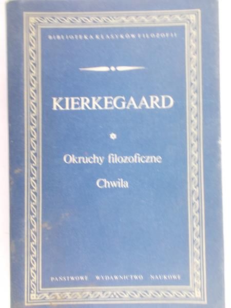 Kierkegraad Soren - Okruchy filozoficzne. Chwila