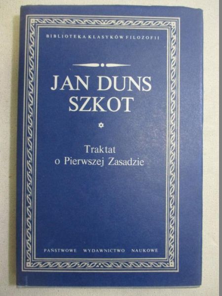 Duns Szkot Jan - Traktat o Pierwszej Zasadzie