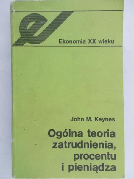 Keynes John M.  - Ogólna teoria zatrudnienia, procentu i pieniądza