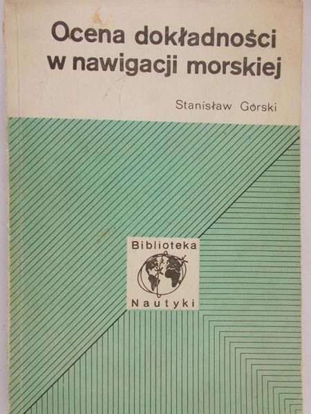 Górski Stanisław - Ocena dokładności w nawigacji morskiej