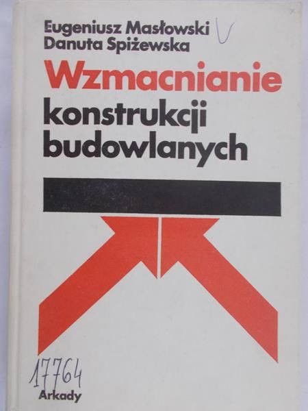 Masłowski Eugeniusz - Wzmacnianie konstrukcji budowlanych