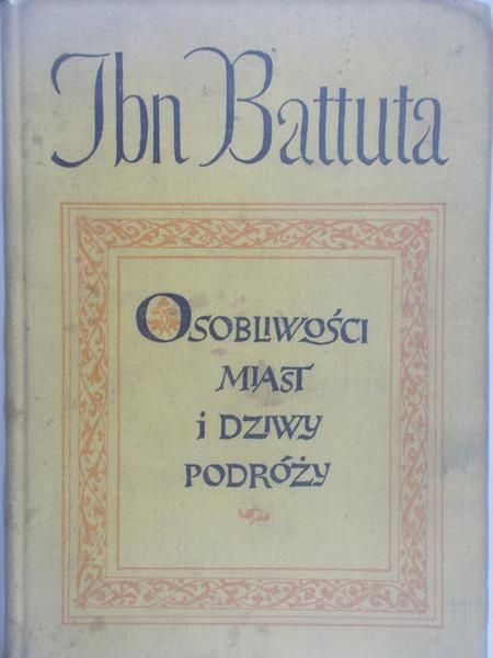 Battuta Ibn - Osobliwości miast i dziwy podróży