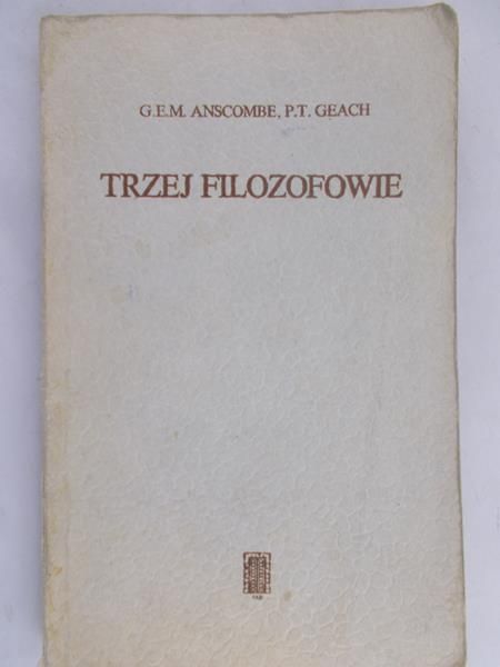 Anscombe G.E.M. - Trzej filozofowie