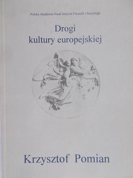 Pomian Krzysztof  - Drogi do kultury europejskiej