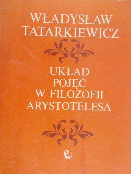 Tatarkiewicz Władysław  - Układ pojęć w filozofii Arystotelesa