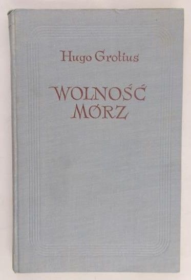 Grotius Hugo - Wolność mórz