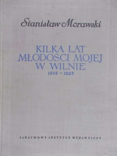Morawski Stanisław - Kilka lat młodości mojej w wilnie
