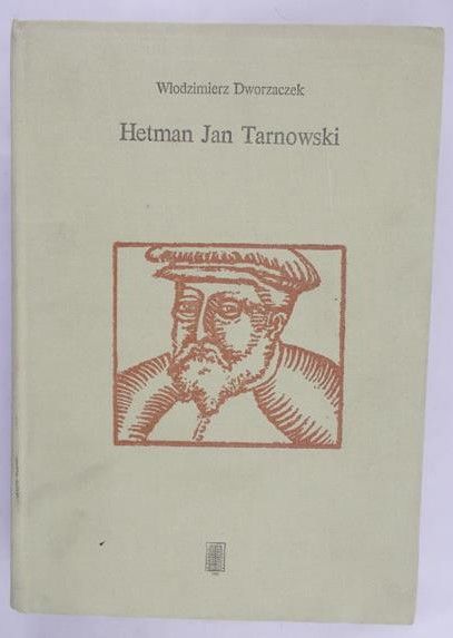 Dworzaczek Włodzimierz - Hetman Jan Tarnowski