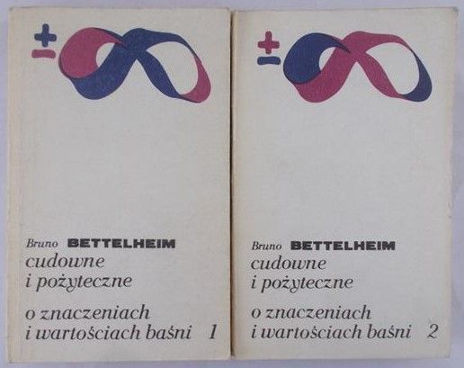 Bettelheim Bruno - Cudowne i pożyteczne. O znaczeniach wartości baśni, Tom I-II