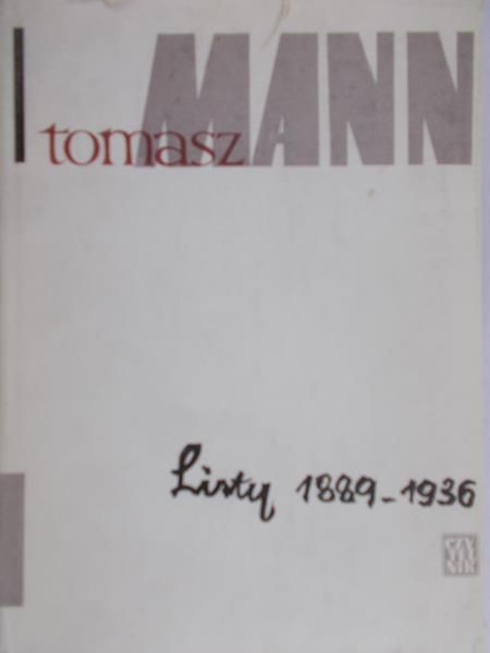 Mann Tomasz - Listy 1889-1936