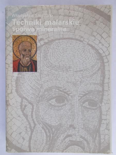 Ślesiński Władysław - Techniki malarskie. Spoiwa mineralne