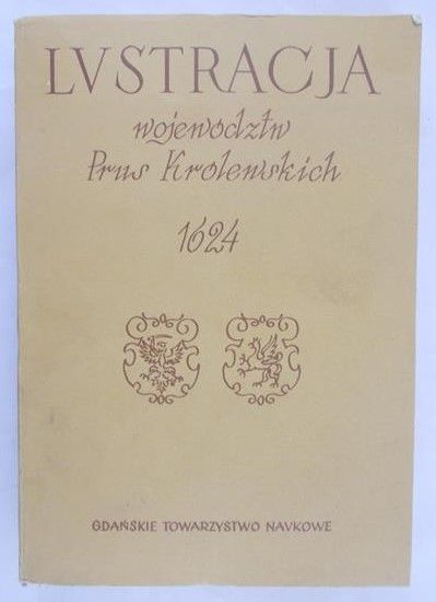 Hoszowski Stanisław ( wyd. ) - Lustracja województw Prus Królewskich 1624