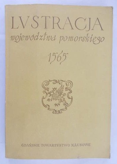 Hoszowski Stanisław ( wyd. ) - Lustracja województwa Pomorskiego 1565