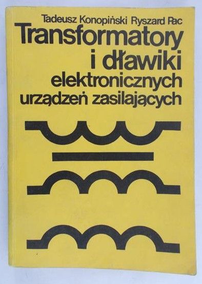Konopiński Tadeusz - Transformatory i dławiki elektronicznych urządzeń zasilających
