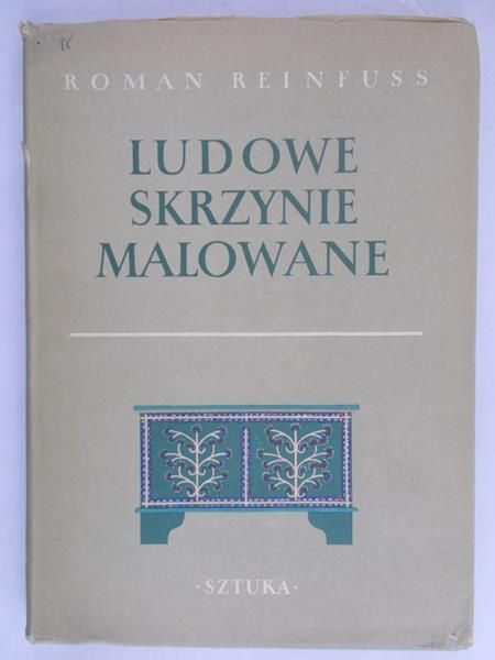 Reinfuss Roman - Ludowe skrzynie malowane