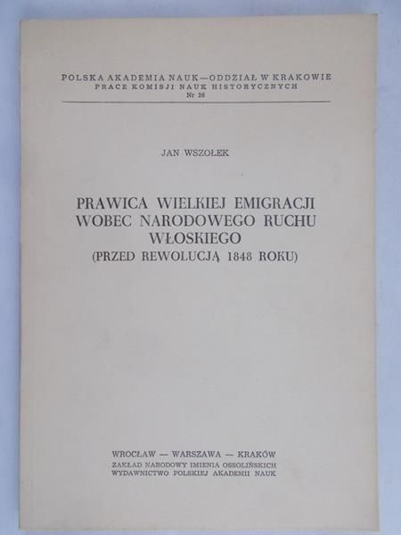 Wszołek Jan - Prawica Wielkiej Emigracji wobec Narodowego Ruchu Włoskiego