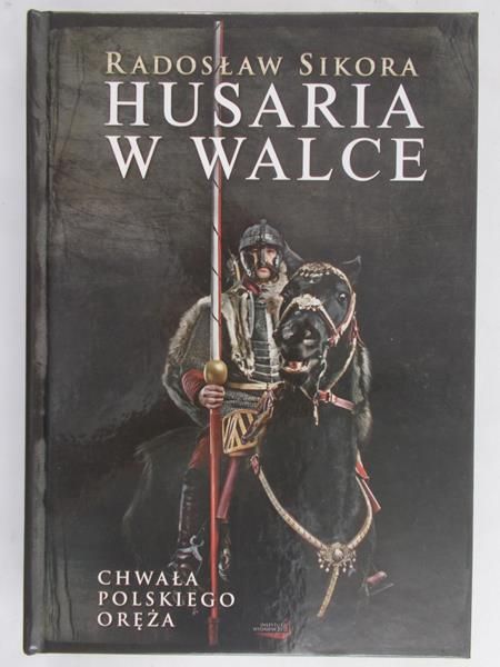 Sikora Radosław - Husaria w walce