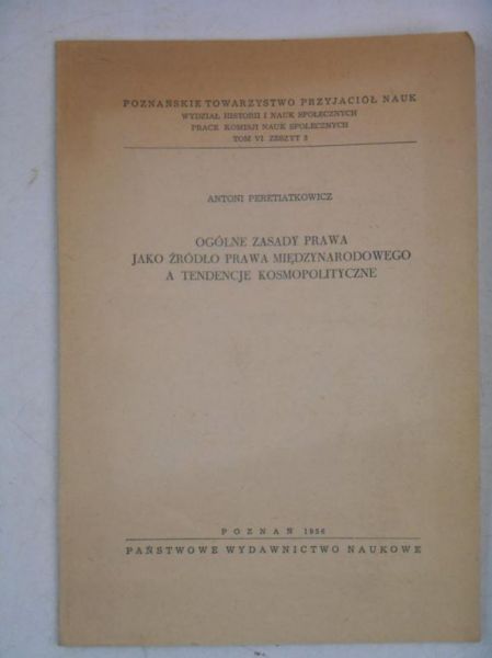 Peretiatkowicz Antoni - Ogólne zasady prawa jako źródło prawa międzynarodowego a tendencje kosmopolityczne