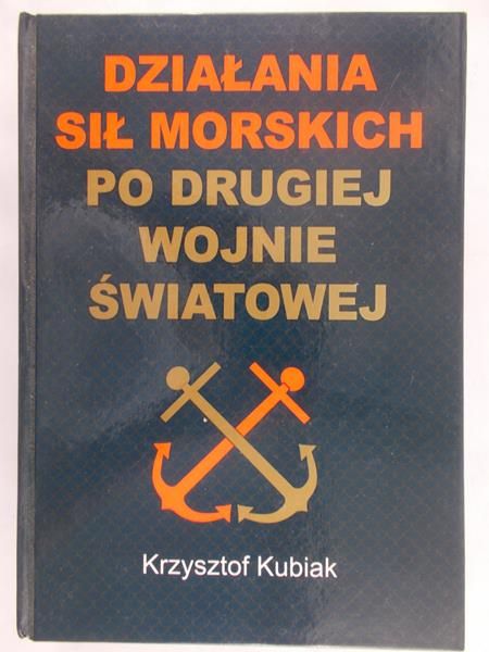 Kubiak Krzysztof - Działania sił morskich po drugiej wojnie światowej