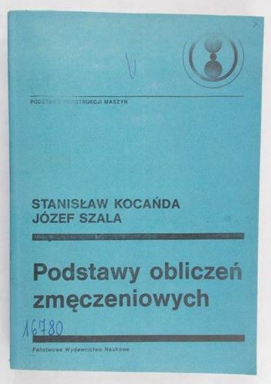 Kocańda Stanisław - Podstawy obliczeń zmęczeniowych