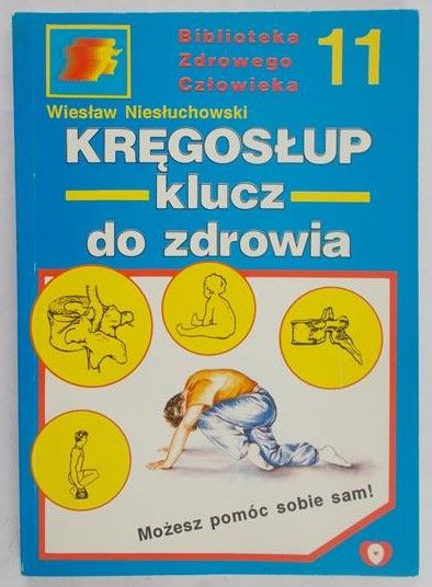 Niesłuchowski Wiesław - Kręgosłup klucz do zdrowia