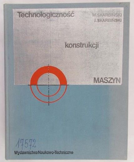 Skarbiński Michał - Technologiczność konstrukcji maszyn