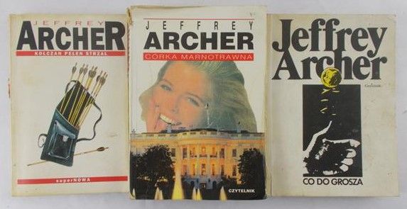 Archer Jeffrey -  Co do grosza/ Córka marnotrawna/ Kołczan pełen strzał