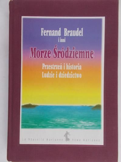 Braudel Fernand - Morze Śródziemne