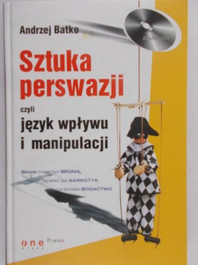 Batko Andrzej - Sztuka perswazji czyli język wpływu i manipulacji + CD