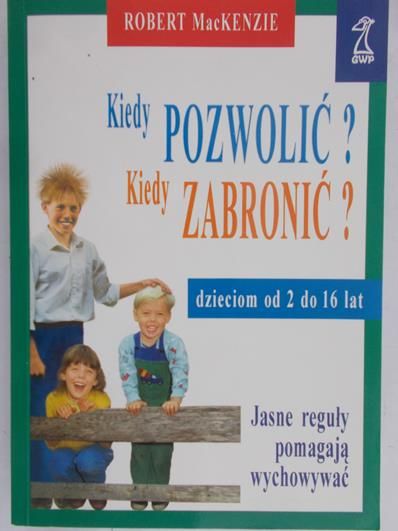 MacKenzie Robert - Kiedy pozwolić? Kiedy zabronić?