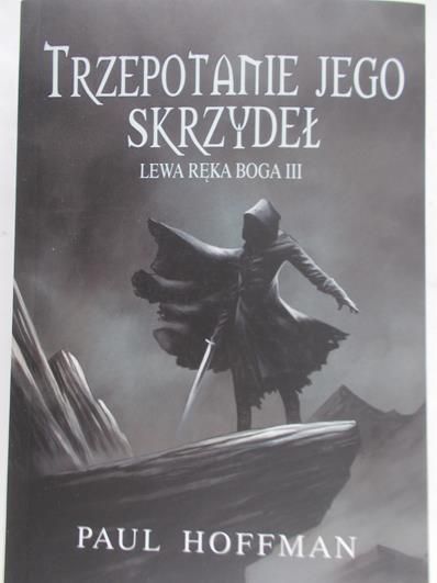 Hoffman Paul - Trzepotanie jego skrzydeł. Lewa ręka Boga III