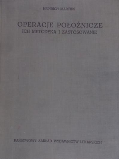 Martius Heinrich - Operacje położnicze ich metodyka i zastosowanie