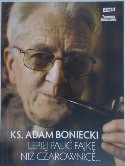 Boniecki Adam - Lepiej palić fajkę niż czarownicę