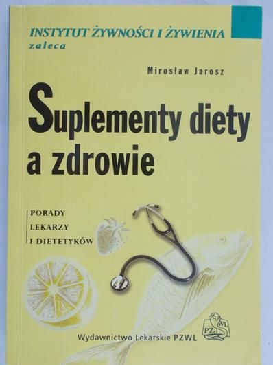 Jarosz Mirosław - Suplementy diety a zdrowie