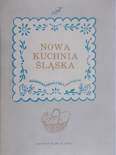 Słomczyńska Otylia (red.) - Nowa kuchnia śląska