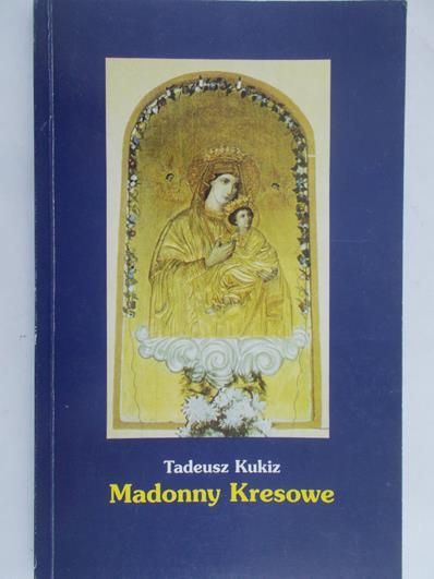 Kukiz Tadeusz -  Madonny Kresowe