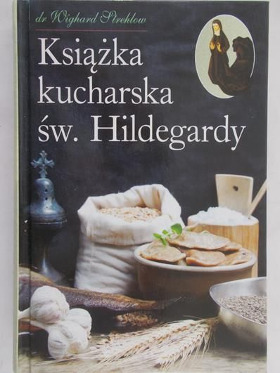 Strehlow Wighard - Książka kucharska św. Hildegardy