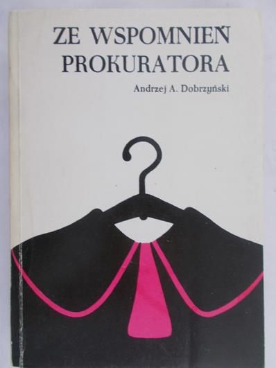Dobrzyński Andrzej - Ze wspomnień prokuratora