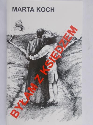 Koch Marta - Byłam z księdzem