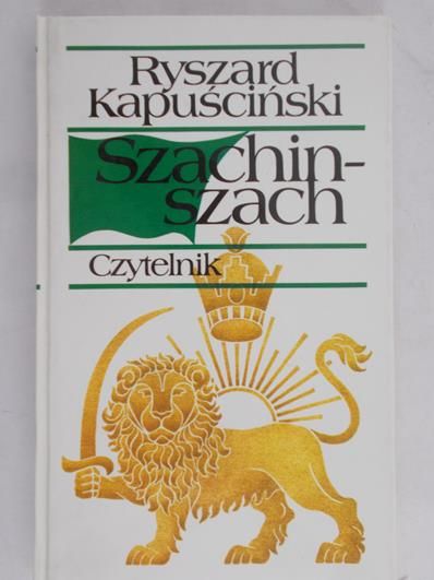 Kapuściński Ryszard - Szachinszach