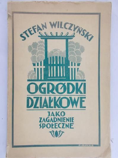 Wilczyński Stefan - Ogródki Działkowe, 1931 r.