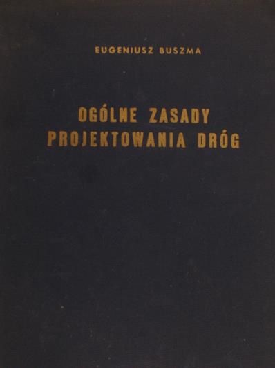 Buszma Eugeniusz  - Ogólne zasady projektowania dróg