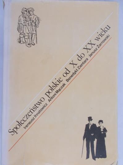 Ihnatowicz Ireneusz  - Społeczeństwo polskie od X do XX wieku