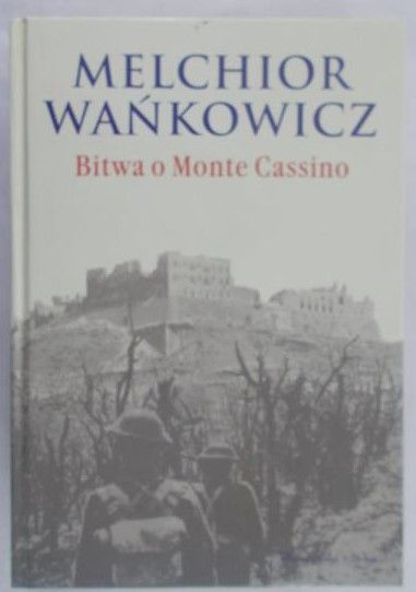 Wańkowicz Melchior - Bitwa o Monte Cassino