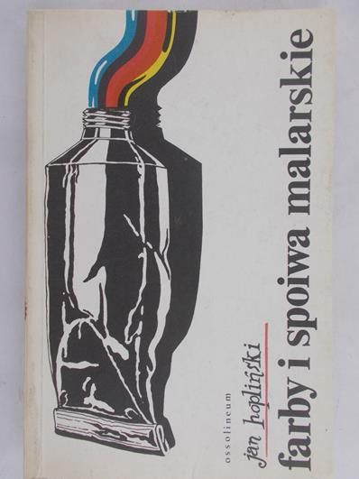 Hopliński Jan - Farby i spoiwa malarskie