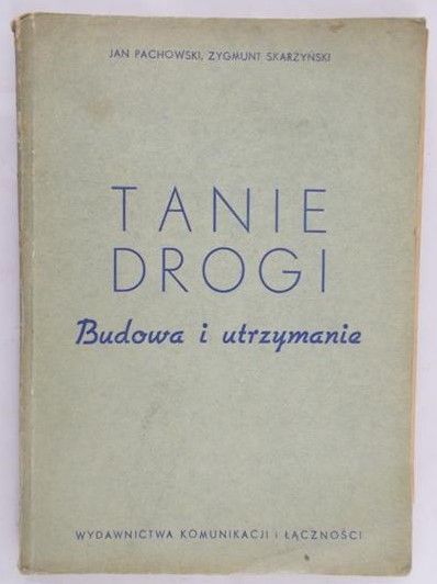 Pachowski Jan - Tanie drogi. Budowa i utrzymanie