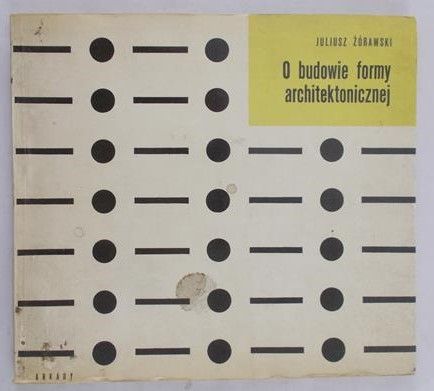 Żórawski Juliusz - O budowie formy architektonicznej